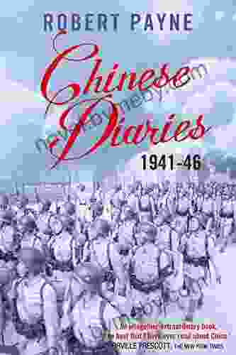 Chinese Diaries: 1941 1946 Robert Payne