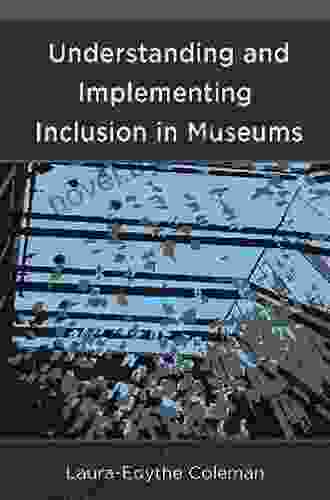 Understanding And Implementing Inclusion In Museums