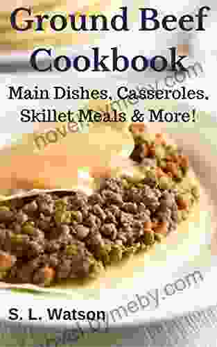 Ground Beef Cookbook: Main Dishes Casseroles Skillet Meals More (Southern Cooking Recipes)