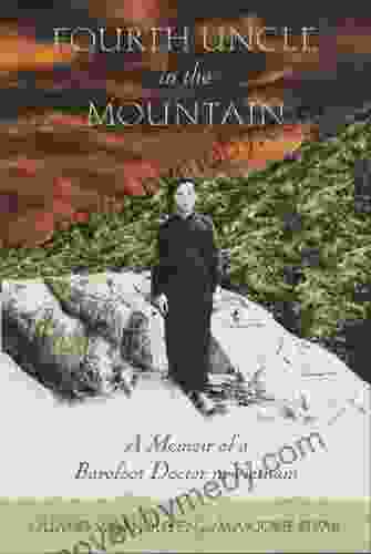 Fourth Uncle in the Mountain: A Memoir of a Barefoot Doctor in Vietnam