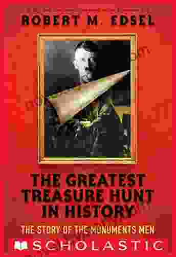 The Greatest Treasure Hunt in History: The Story of the Monuments Men (Scholastic Focus)