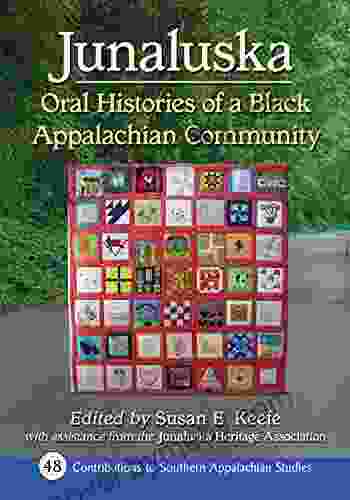 Junaluska: Oral Histories Of A Black Appalachian Community (Contributions To Southern Appalachian Studies 48)