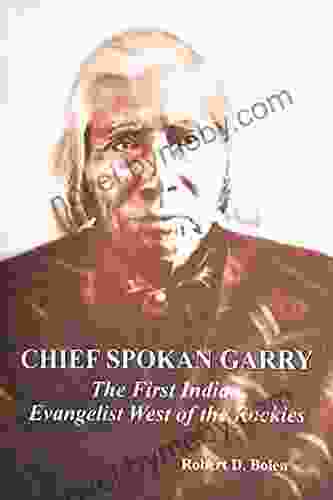 Chief Spokan Garry: The First Indian Evangelist West of the Rockies