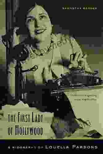 The First Lady Of Hollywood: A Biography Of Louella Parsons