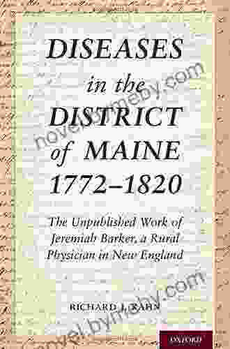 Diseases In The District Of Maine 1772 1820: The Unpublished Work Of Jeremiah Barker A Rural Physician In New England (OXM OX MEDICINE ONLINE OL)