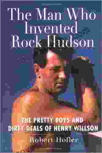 The Man Who Invented Rock Hudson: The Pretty Boys And Dirty Deals Of Henry Willson