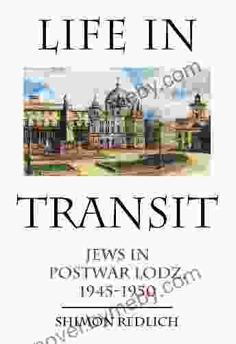 Life in Transit: Jews in Postwar Lodz 1945 1950 (Studies in Russian and Slavic Literatures Cultures and History)