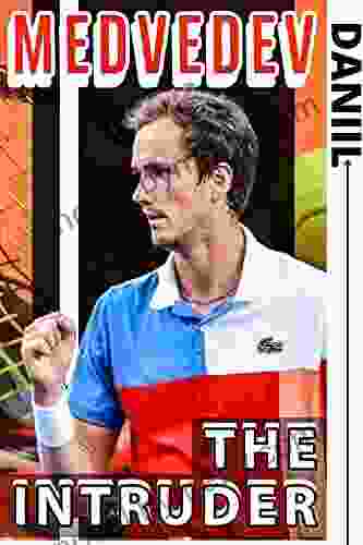 Medvedev: The Intruder Making A New King Tennis Technics And Secret Behind Atp Ranking And Genius Way To Rise Above All