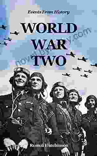 World War Two: Facts About World War Two For 9 12 Year Olds (Events From History)