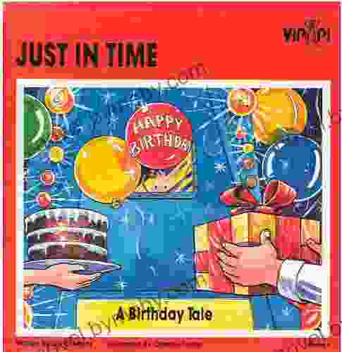 JUST IN TIME (A Time Machine Birthday Tale): Vippi Mouse The VIP Investigator Guides Kids To Discover That They Are A VIP (Vippi Mouse Self Esteem 3)