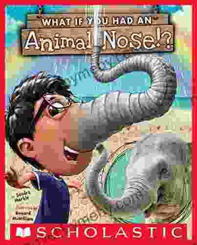 What If You Had An Animal Nose? (What If You Had ?)