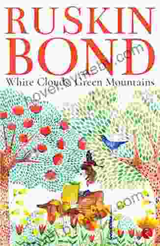 White Clouds Green Mountains Ruskin Bond