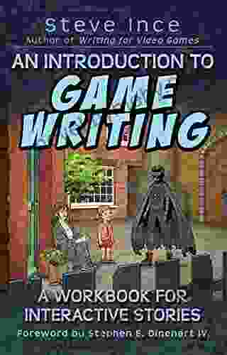 An Introduction To Game Writing: A Workbook For Interactive Stories