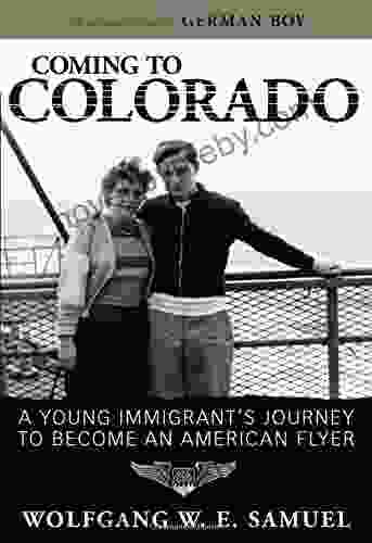 Coming to Colorado: A Young Immigrant s Journey to Become an American Flyer (Willie Morris in Memoir and Biography)