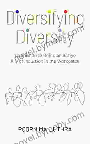 Diversifying Diversity: Your Guide To Being An Active Ally Of Inclusion In The Workplace