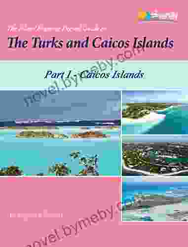 The Island Hopping Digital Guide To The Turks And Caicos Islands Part I The Caicos Islands